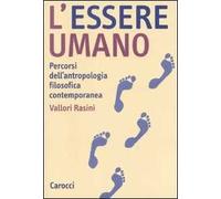 L'essere umano. Percorsi dell'antropologia filosofica contemporanea