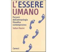 L'essere umano. Percorsi dell'antropologia filosofica contemporanea - Rasi...