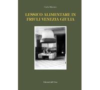 Lessico alimentare in Friuli Venezia Giulia - [Edizioni dell'Orso]