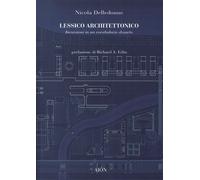 Lessico Architettonico. Incursioni Su un Vocabolario Desueto - [Aiòn Edizioni]