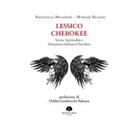 Lessico Cherokee. Storia, Spiritualità e Dizionario Italiano-Cherokee