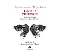 Lessico Cherokee. Storia, spiritualità e dizionario italiano-cherokee