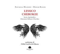 Lessico Cherokee. Storia, spiritualità e dizionario italiano-cherokee