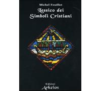 Lessico dei simboli cristiani - Feuillet Michel
