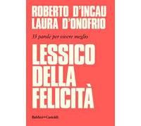 Lessico della felicità. 33 parole per vivere meglio
