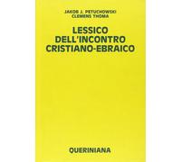Lessico Dell'Incontro Cristiano-Ebraico - Jakob J. Petuchowski e Clemens Thoma