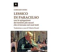 Lessico di Paracelso. Con la spiegazione dei termini più oscuri che si trovano nei suoi testi