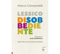 Lessico disobbediente. Parole per una rivoluzione quotidiana