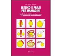 Lessico e frasi per immagini. Sussidio didattico-riabilitativo per la prevenzione e il trattamento delle difficoltà di linguaggio