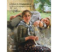 Lessico femminile. Le donne tra impegno e talento 1861-1926 - [Sillabe]