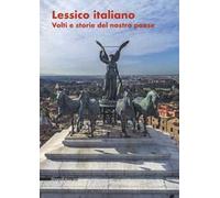 Lessico italiano. Volti e storie del nostro Paese. Catalogo della mostra (Roma, 20 giugno-31 luglio 2019). Ediz. illustrata