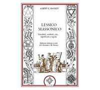Lessico massonico. Vocaboli, simboli, riti, significati e regole