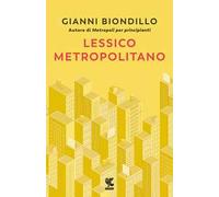 LESSICO METROPOLITANO - BIONDILLO GIANNI - Guanda