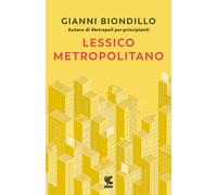 Lessico metropolitano - Biondillo Gianni