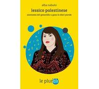 Lessico palestinese. Anatomia del genocidio a Gaza in dieci parole