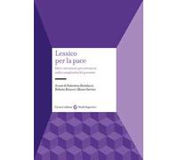 Lessico per la pace. Idee e strumenti per orientarsi nella complessità del presente