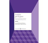 Lessico per la pace. Idee e strumenti per orientarsi nella complessità del presente