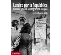 Lessico per la Repubblica. Dal Risorgimento all'integrazione europea