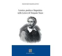 Lessico, poetica e linguistica nelle «Lettere» di Torquato Tasso