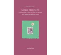Lessico resistente. La poesia visiva e la critica alla società dell'immagine. In un dialogo con Lamberto Pignotti. Con Contenuto digitale (fornito elettronicamente)