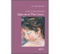 Lessico Sentimentale. Quella Volta Che Pablo Neruda...,Gioia Ricci Ramaglia ,Ka