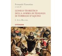 Lessico teoretico della «Somma di teologia» di Tommaso d'Aquino. Atto-macchia (Vol. 1)