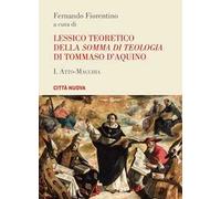 Lessico teoretico della «Somma di teologia» di Tommaso d'Aquino. Vol. 1: Atto-macchia