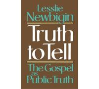 Lesslie Newbigin Truth to Tell (Tascabile)