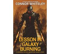 Lesson In Galaxy Burning: A Science Fiction Adventure Short Story