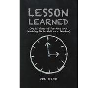 Lesson Learned: (My 25 Years of Teaching and Learning To Be Well as a Teacher)