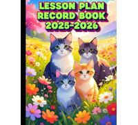 LESSON PLAN AND RECORD BOOK 2025-2026 CAT THEMED COVER: 8.5” X 11”, WEEKLY LESSON PLANS, YEAR-AT-A-GLANCE, BIRTHDAYS, IMPORTANT DATES, MONTHLY 2 PAGE ... GOALS, NOTES, CLASS LIST, ATTENDANCE RECORD