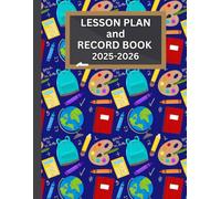 LESSON PLAN AND RECORD BOOK 2025-2026 SCHOOL SUPPLIES THEMED COVER: 8.5” X 11”, WEEKLY LESSON PLANS, YEAR-AT-A-GLANCE, BIRTHDAYS, IMPORTANT DATES, ... GOALS, NOTES, CLASS LIST, ATTENDANCE RECORD