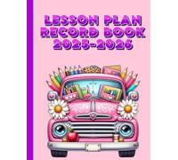 LESSON PLAN AND RECORD BOOK 2025-2026 VINTAGE TRUCK THEMED COVER: 8.5” X 11”, WEEKLY LESSON PLANS, YEAR-AT-A-GLANCE, BIRTHDAYS, IMPORTANT DATES, ... GOALS, NOTES, CLASS LIST, ATTENDANCE RECORD