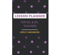 LESSON PLANNER FOR ESL & EFL TEACHERS: CEFR C1 ADVANCED