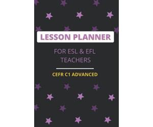 LESSON PLANNER FOR ESL & EFL TEACHERS: CEFR C1 ADVANCED