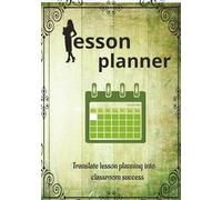 Lesson Planner: Translate Lesson Planning Into Classroom Success