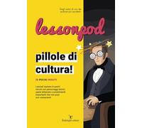 Lessonpod. Pillole di cultura! In pochi minuti