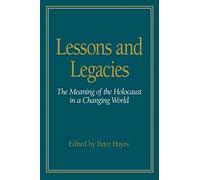 Lessons and Legacies: The Meaning of the Holocaust in a Changing World