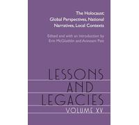 Lessons and Legacies, Volume XV: The Holocaust: Global Perspectives, National Narratives, Local Contexts