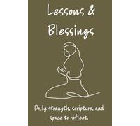Lessons & Blessings: Daily strength, scripture, and space to reflect.