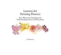 Ai Nakamura Lessons for Painting Flowers (Tascabile)