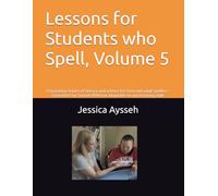 Lessons for Students who Spell, Volume 5: Fascinating stories of history and science for teen and adult spellers - formatted for Soma® RPM but adaptable to any teaching style