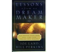 Lessons from a Dream Maker (Ten Proven Steps That Will Turn Your Dreams Into Rea (Paperback)