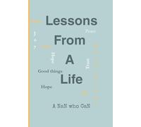 Lessons From a Life: The First Steps - Stories of Faith, Hope, and Life Lessons
