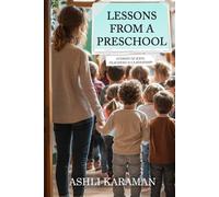 LESSONS FROM A PRESCHOOL: STORIES FOR KIDS, TEACHERS & LEADERSHIP