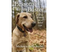 Lessons from Buster: A Dog's Wisdom for a Better Life