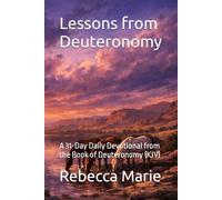 Lessons from Deuteronomy: A 31-Day Daily Devotional from the Book of Deuteronomy (KJV)