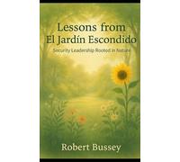 Lessons from El Jardin Escondido: Security Leadership Rooted in Nature