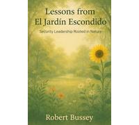 Lessons from El Jardin Escondido: Security Leadership Rooted in Nature