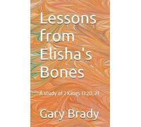 Lessons from Elisha's Bones: A study of 2 Kings 13:20, 21